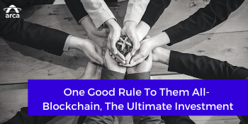 One Good Rule To Them All-  Blockchain, The Ultimate Investment