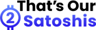 Thats Our 2 Satoshis Logo