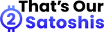 Thats Our 2 Satoshis Logo