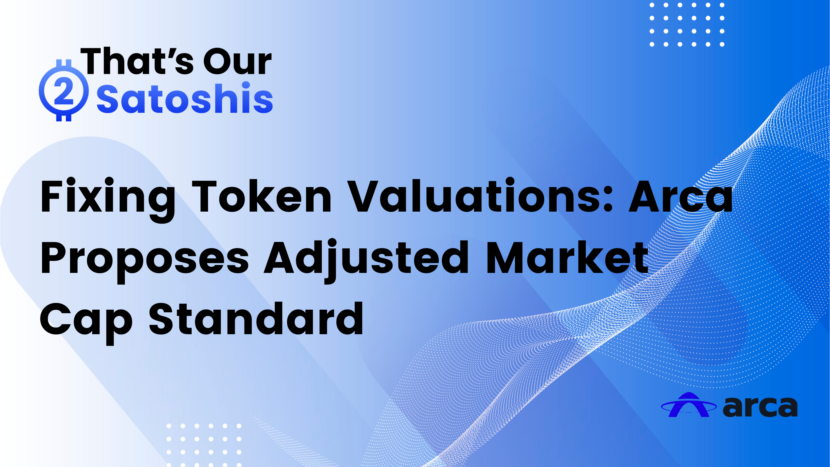 Fixing Token Valuations: Arca Proposes Adjusted Market Cap Standard